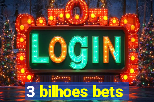 3 bilhoes bets